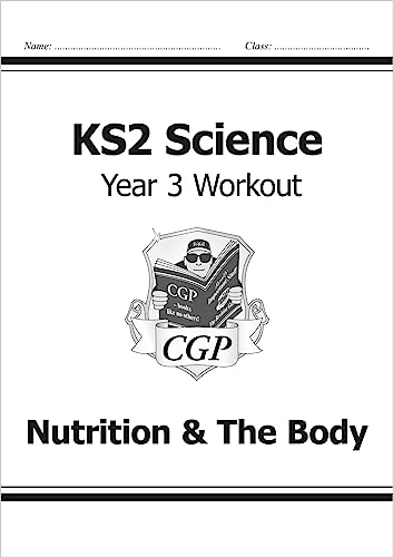 KS2 Science Year 3 Workout: Nutrition & The Body (CGP Year 3 Science)